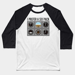 I Prefer A Six Pack // Airplane Pilot Baseball T-Shirt